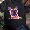Colorful French Bulldog Painting Art Pet Dog Mom T-Shirt - Gift for Dog Lovers - Funny Dog - French Bulldog Lovers - Mother's Day