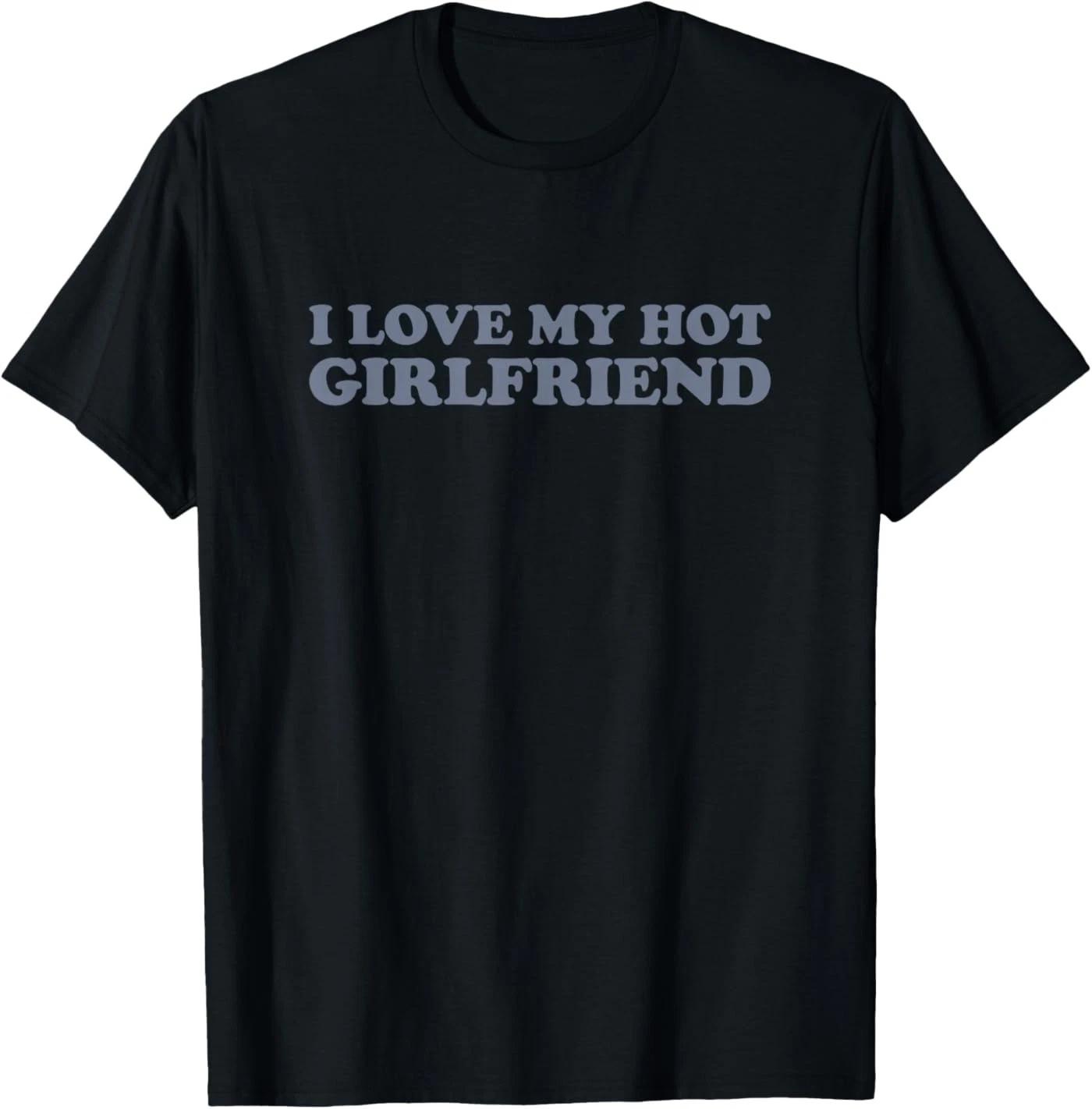 I Love My Hot Girlfriend T-Shirt M