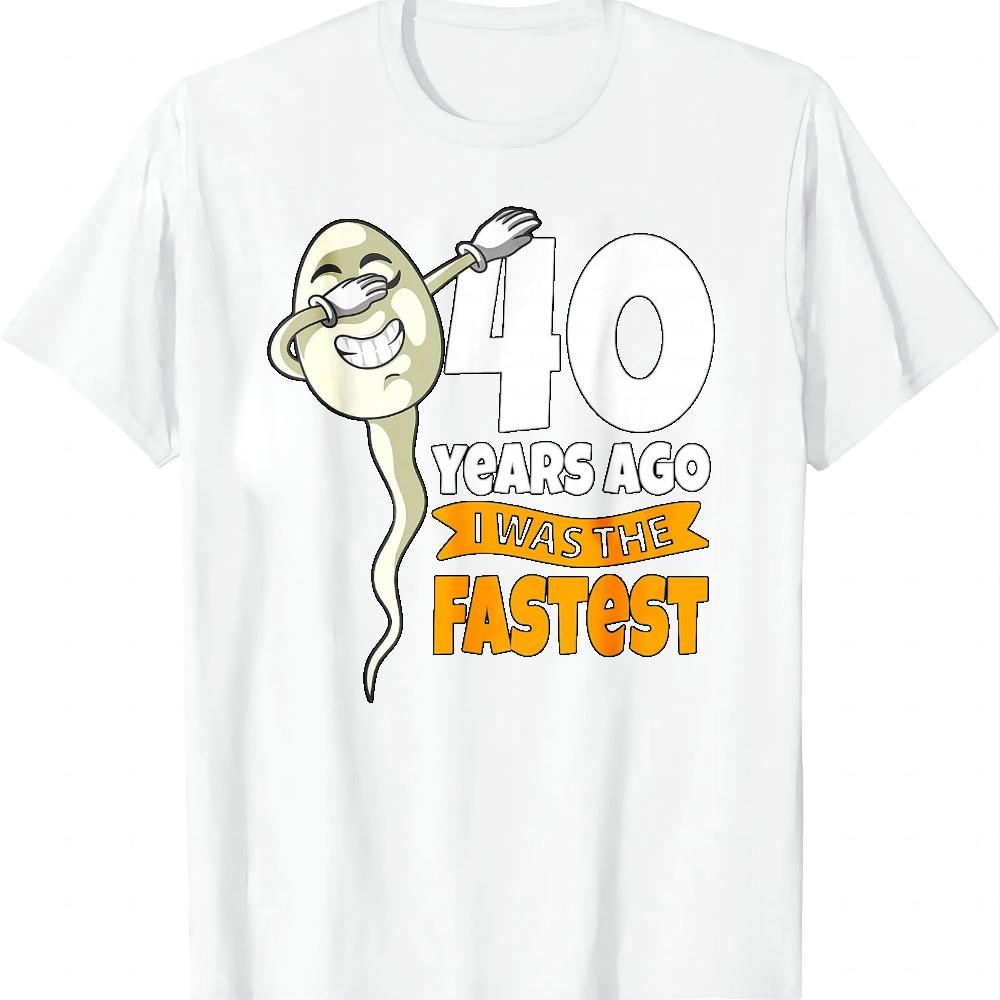 40 Years Ago I Was Fastest - 40th Birthday Gag Sperm T-Shirt Summer Casual T Shirt Mens Clothing Tops Camiseta Streetwear
