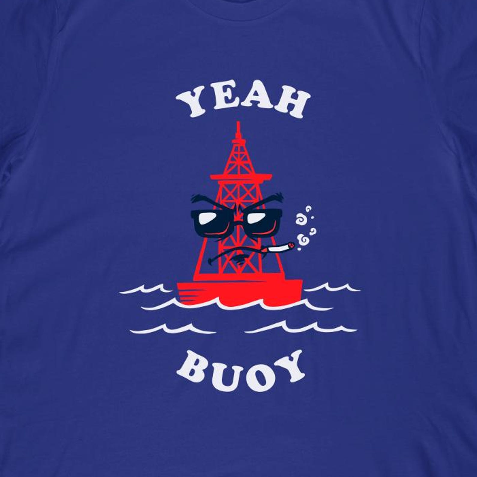 Yeah Buoy T-Shirt | Funny Sailing Buoy With Sunglasses Gift 3XL