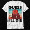 Guess I'll Die DandD Vintage Dice DnD D20 Online Gaming RPG Gamer T Shirt 106