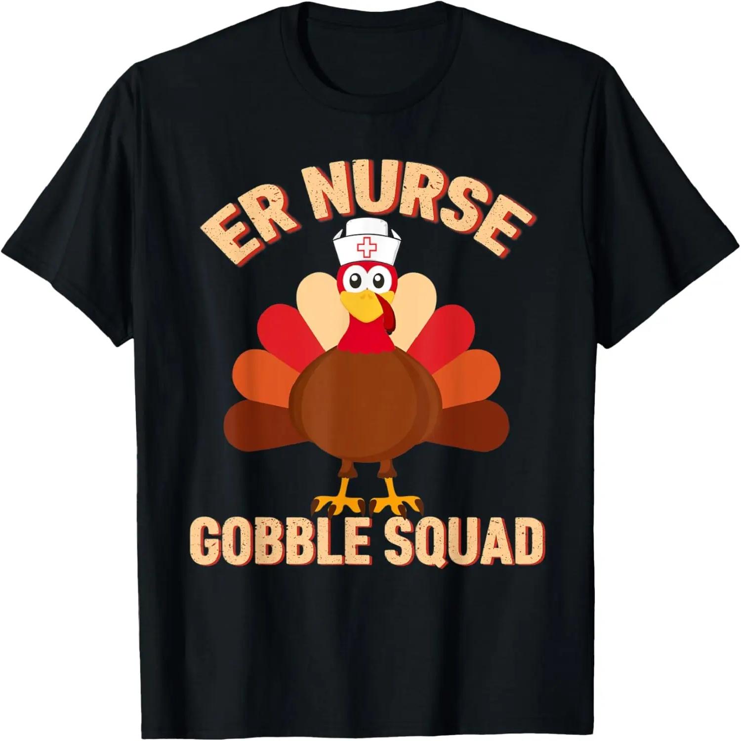 Er Nurse Gobble Squad Women Men Funny Er Nurse Thanksgiving T-Shirt S