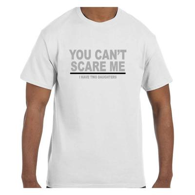 Funny Humor T Shirt You Can't Scare Me I Have 2 Daughters