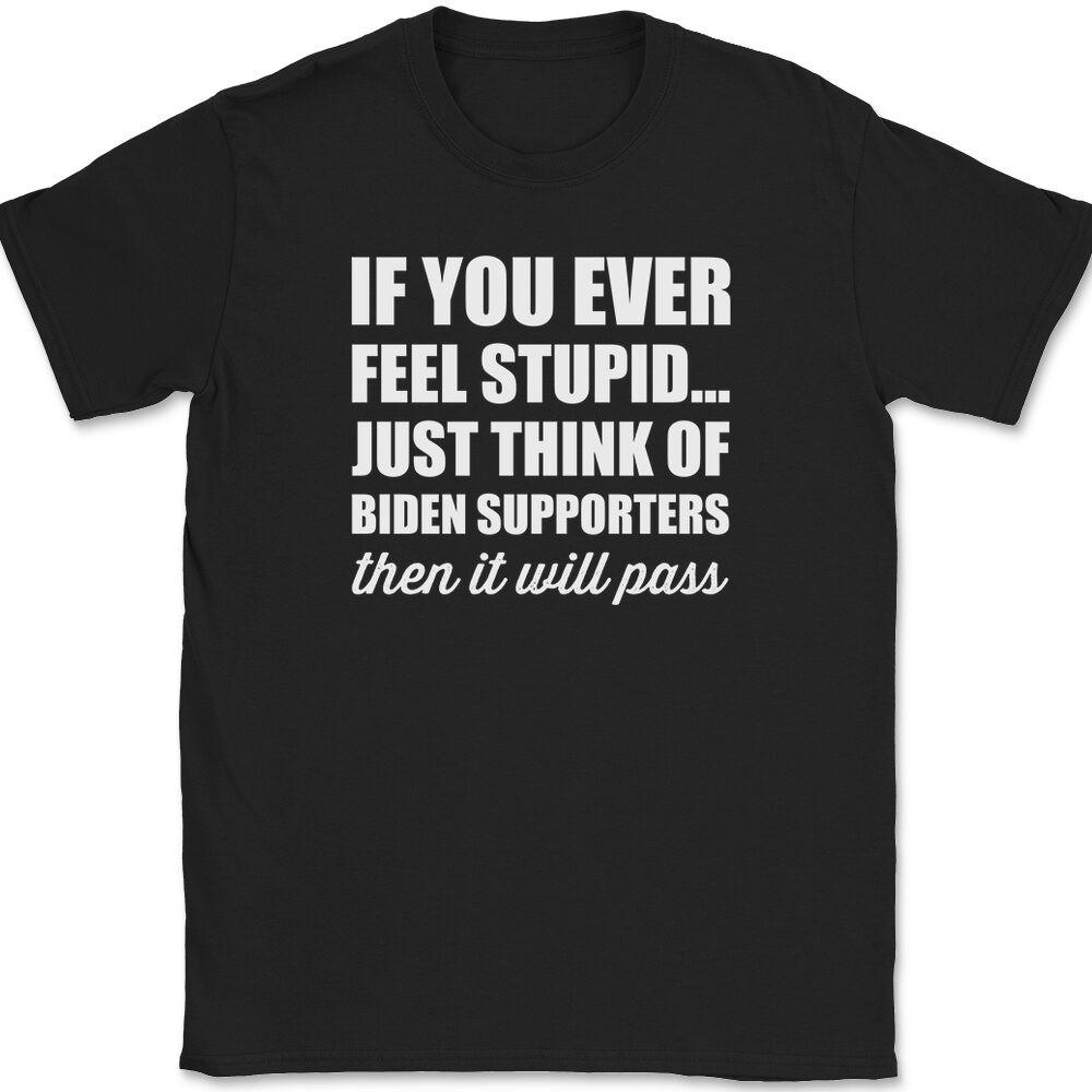 

If You Ever Feel Stupid T-Shirt Mens Tee XL