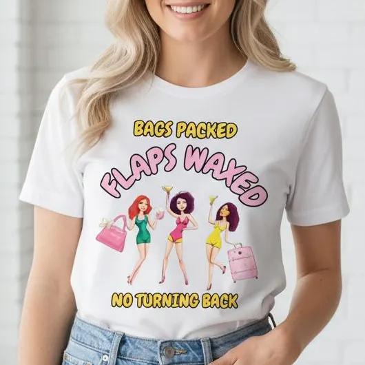 

The Luggage Has Been Packed and The Sealing Part Has Been Waxed Theres No Funny for Going Back and A Girls Travel Tshirt S