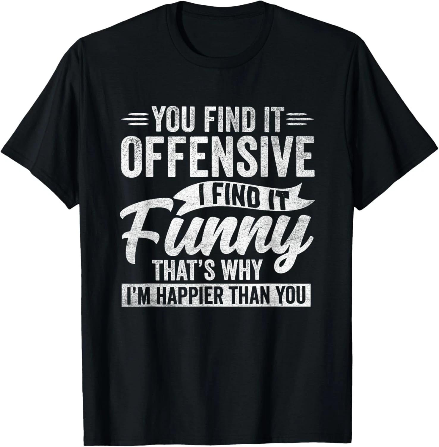 Funny Adult Humor Sarcastic Offensive Happy Feeling Quote T- Shirt L