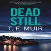 Dead Still by T.F. Muir Paperback Book 9781472131072