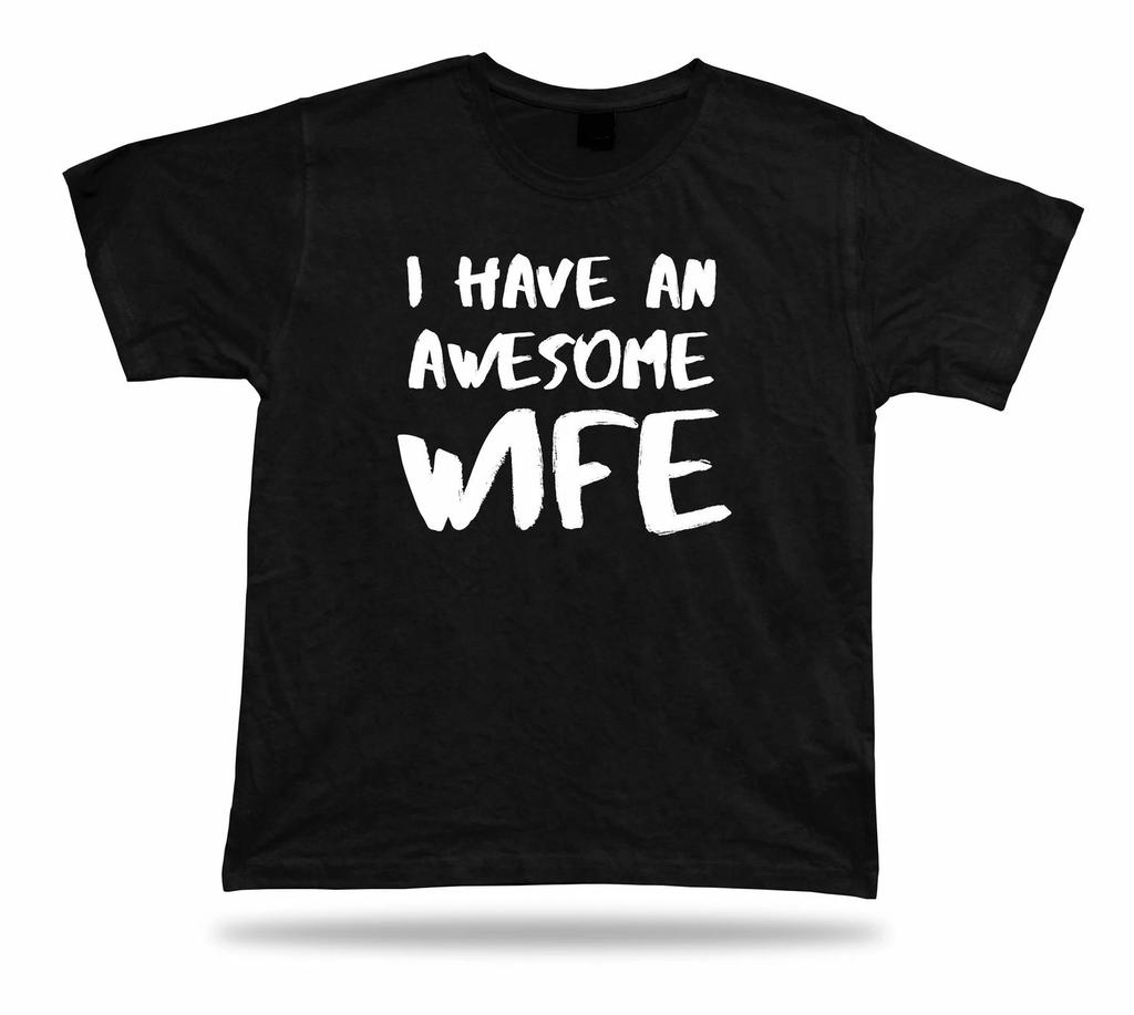 I have an awesome wife best ever TShirt Gift family wedding marriage present tee