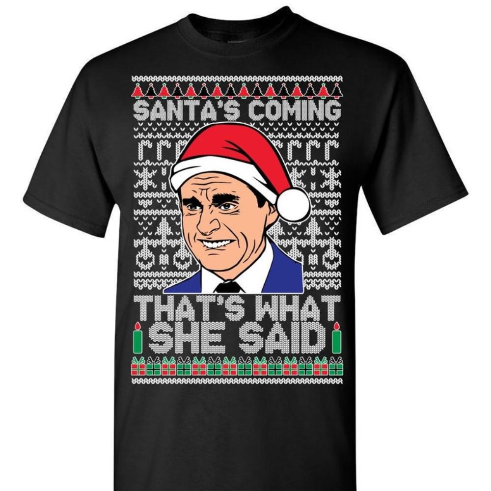 

The Office Santas Coming Thats What She Said Tee Shirt Ugly Christmas TShirt Woman Man Tv Show Cotton Shortsleev 4XL
