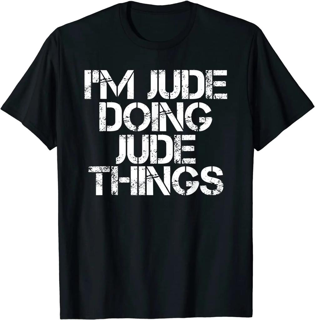 I'M JUDE DOING JUDE THINGS Funny Birthday Name Gift Idea T-Shirt Normal Tshirts for Cotton Tops Shirts Casual Cheap