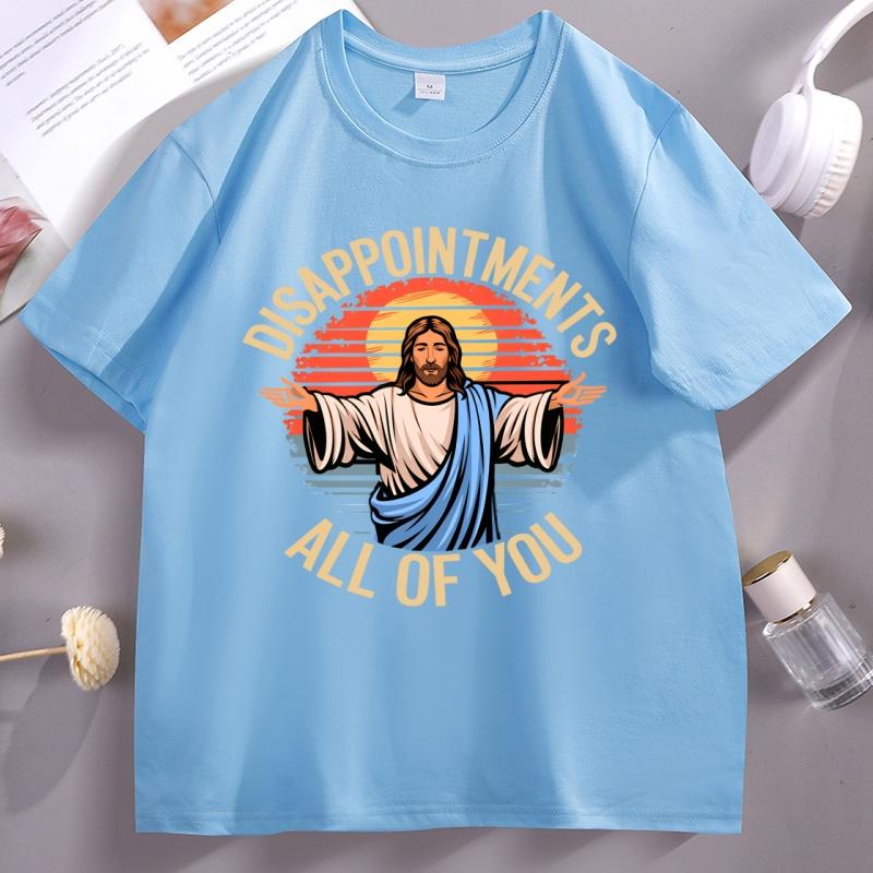 Jesus DisappointUnisexts All of You Sarcastic TShirt Unisex Unisex Jesus Christ T Shirt Religion Tshirt Short Sleeve O Neck Tees