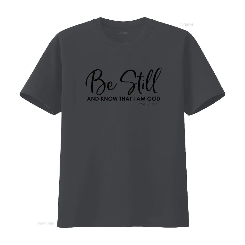 Be Still And Know That I Am God Inspirational T Shirt  vintage Washed Casual Stylish homme streetwear graphic Soft Versatile