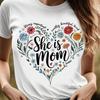 She Is Mom Heart Floral Design T-Shirt | Mother's Day Tee, 7 Colors