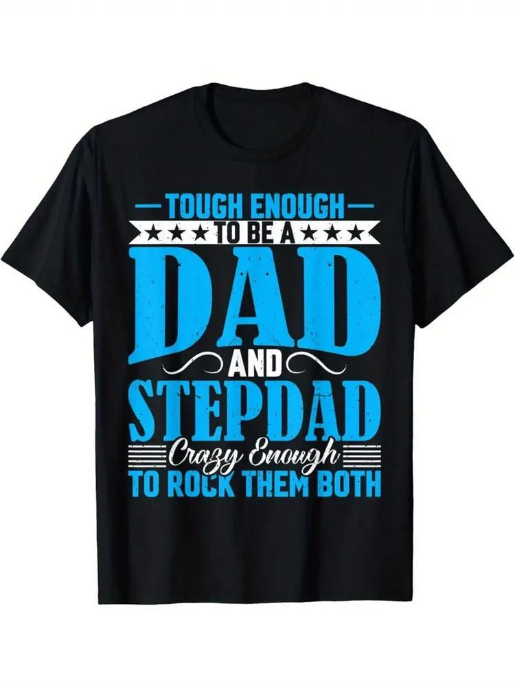 Men039;s 039;Tough Enough to Be a Dad and Step Dad039; Humorous Father039;s Day T-ShirtCa Unisex T-Shirt S