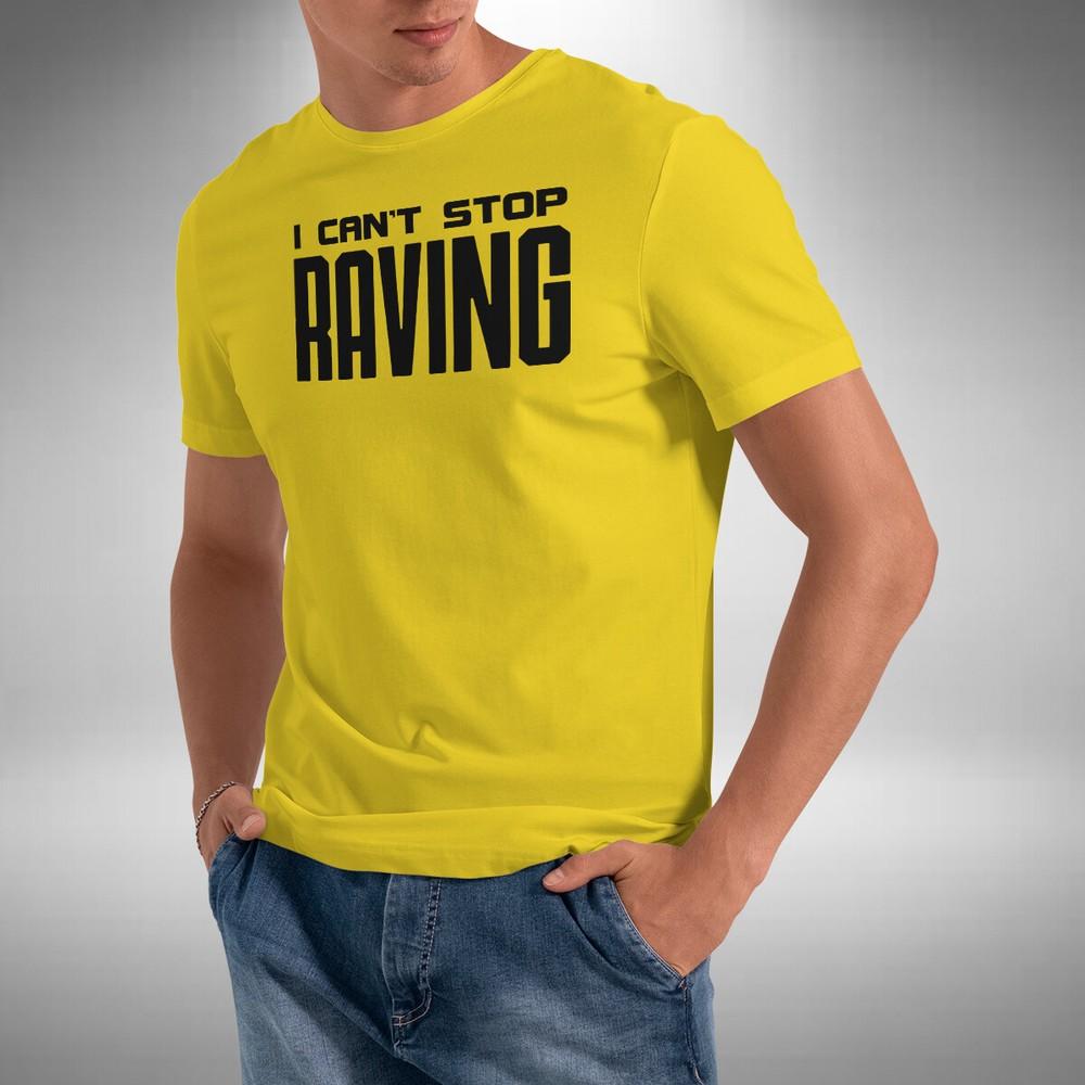 

I Can t Stop Raving Men s T-Shirt Dj Clubbing Dance Rave Music Lover Festival L