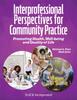 The Interprofessional Perspectives for Community Practice : Promoting Health, Well-being and Quality of Life Book