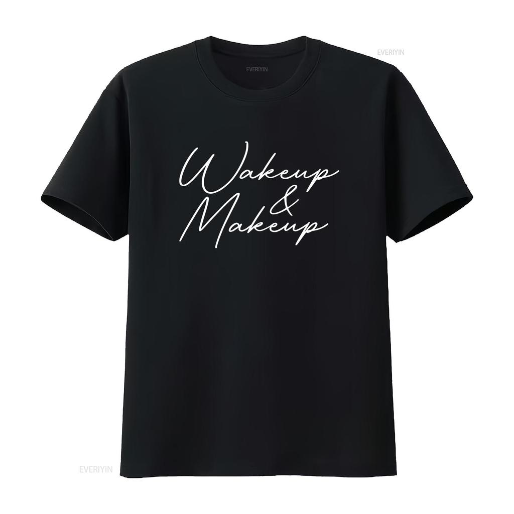 Wake Up And Makeup Fashion T Shirt For Artists Stylish  Vintage Washed Unisex Homme Casual Versatile Top For Everyday Wear Soft