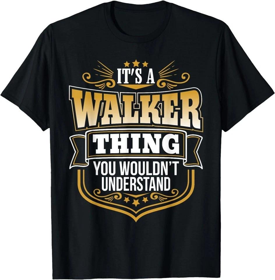 Its a Walker Thing You Wouldnt Understand Funny T-Shirt T-Shirt 4XL