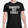 Damaged But Doable T Shirt / Funny Joke Single Friend T Shirt Dating Joke Gift T Shirt Novelty Gift Present