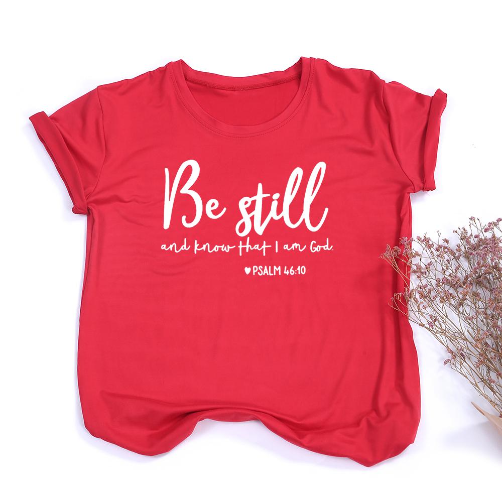 Be Still And Know That I Am God Slogan T Shirt Women Religious T Shirts