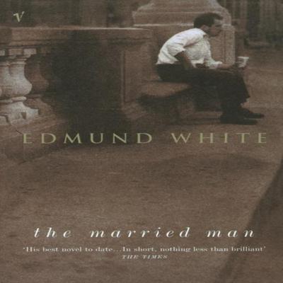 The Married Man by Edmund White Paperback Book 9780099285144