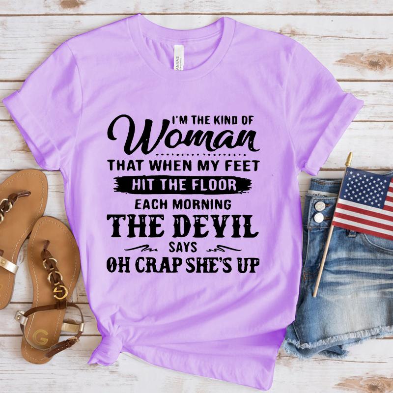 Funny I'm The Kind Of Women That When My Feet Hit The Floor Print T-shirts For Women Summer Round Neck Tee Shirt Femme tops