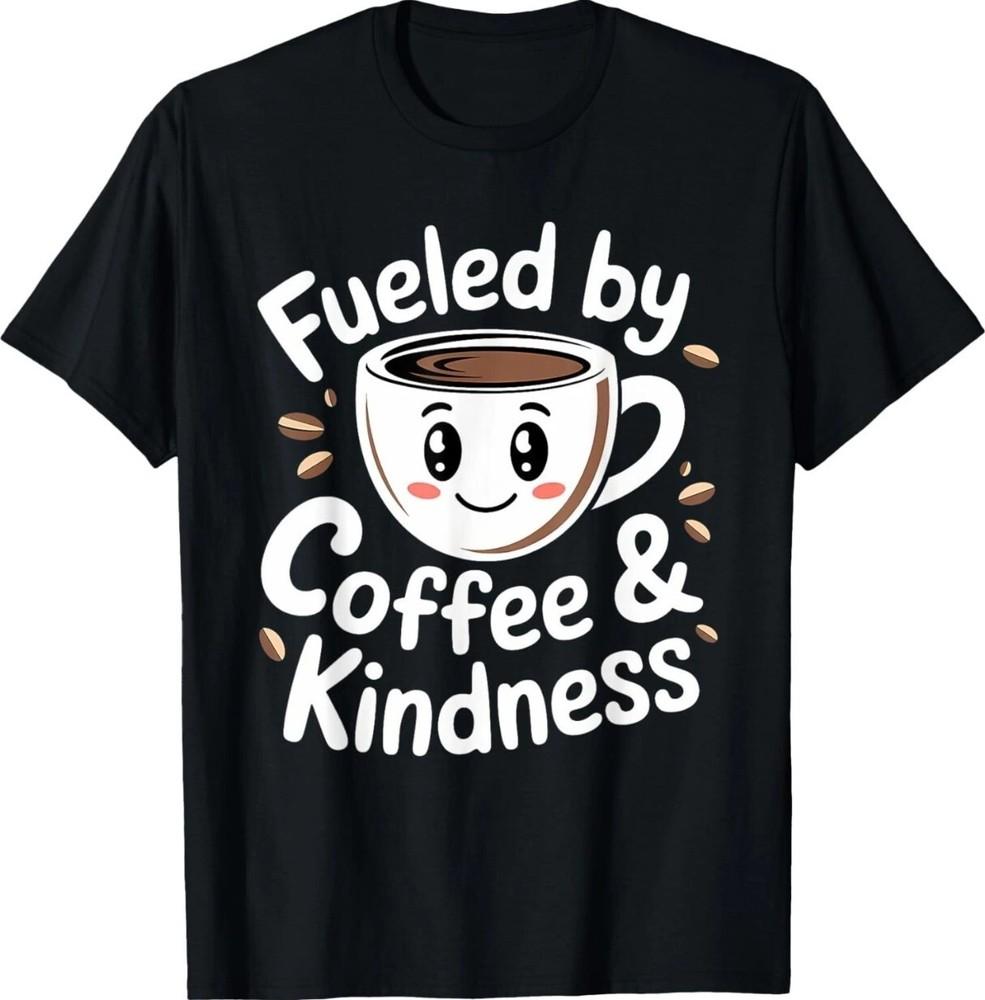 Funny Coffee Lover Fueled by Coffee And Kindness Unisex T-Shirt Unisex T-Shirt L