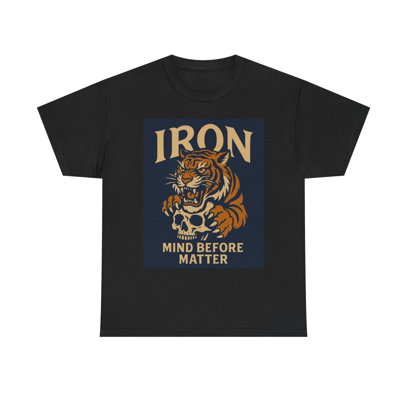 

Iron Mind before Matter Graphic T Shirt Mens Womens Tees Top Vintage Tiger Unisex Heavy Cotton Tee 2XL