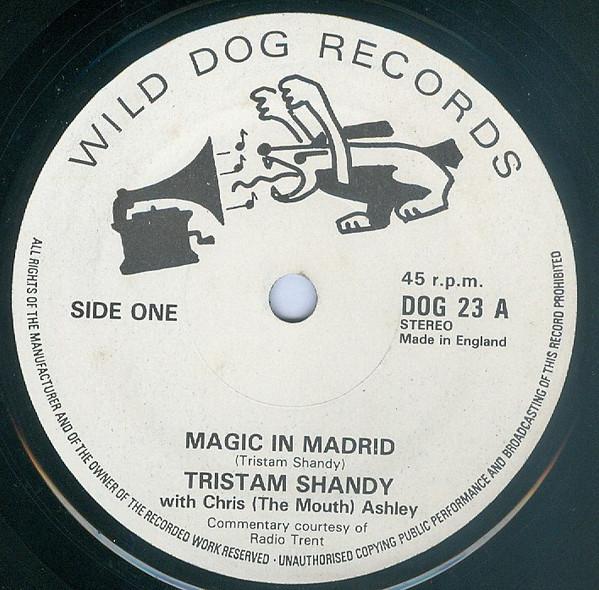 

7inch Record TRISTAM SHANDY CHRIS THE MOUTH A Magic In Madrid DOG23 Wild Dog Record 1980 UK Pop Used