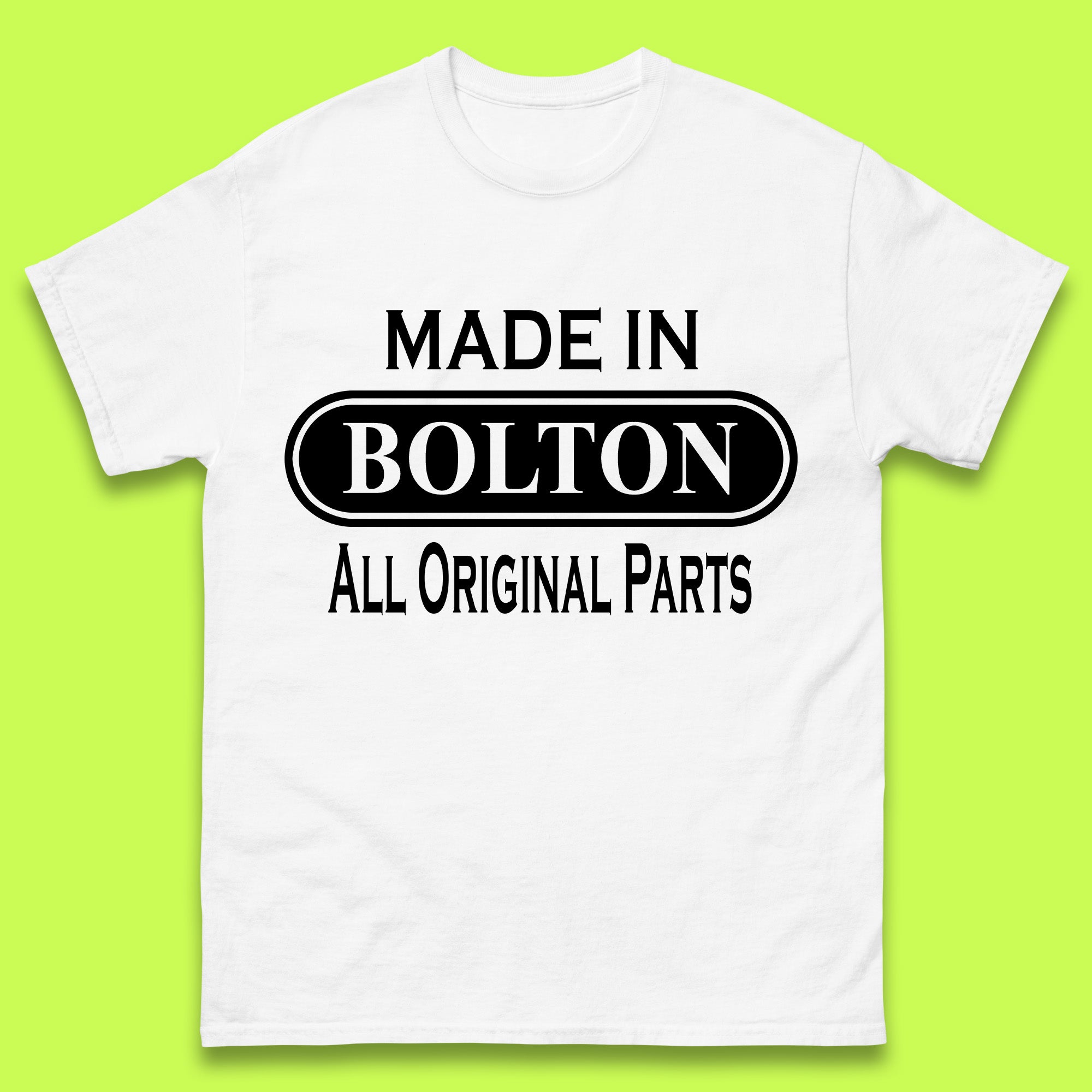 

Made In Bolton All Original Parts Vintage Retro Birthday Town In Greater Manchester, England Gift Mens Tee Top 3XL