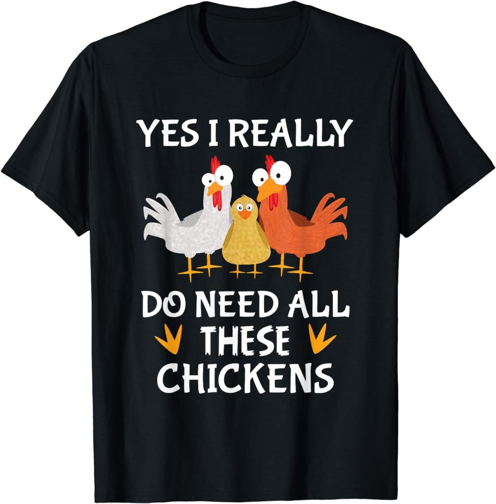 Funny Farmer Farming Yes I Really Do Need All These Chickens T-Shirt Funny Chicken Print Clothes T Shirt for Men
