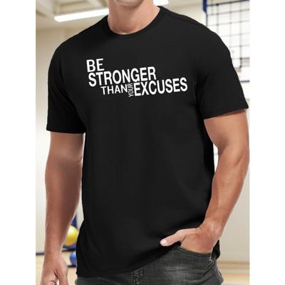 European Sizes Men's T-shirt, 'BE STRONGER THAN EXCUSES' Print Short Sleeve Crew Neck Tees For Summer, Casual Outdoor Comfy Clothing For Male