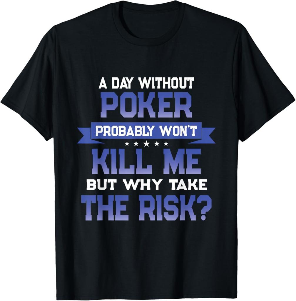 Funny Poker Quote - Card Playing Themed Novelty Gift T-Shirt