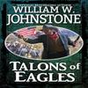 Talons of Eagles by William W. Johnstone Paperback Book 9780786051137