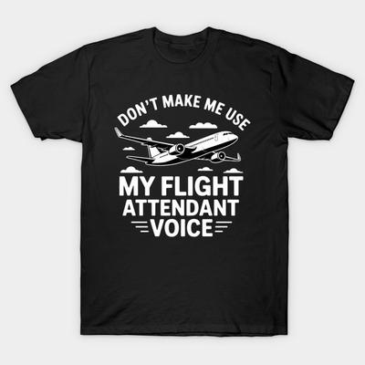 Asian Size Men Print T-shirt Don'T Make Me Use My Flight Attendant Voice No-Cut Heat Transfer Print Cotton Tshirt
