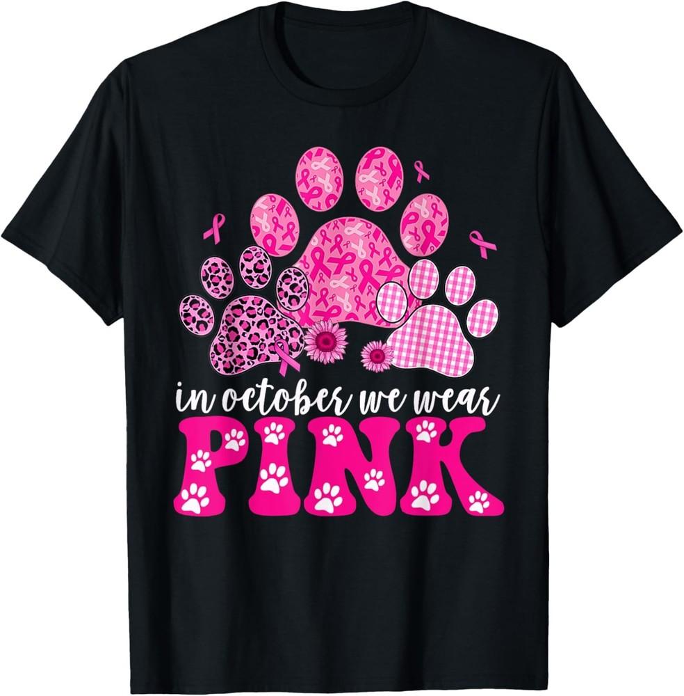 

In October We Wear Pink Dog Cat Paw Breast Cancer Awareness T-Shirt Unisex T-Shirt XXXL