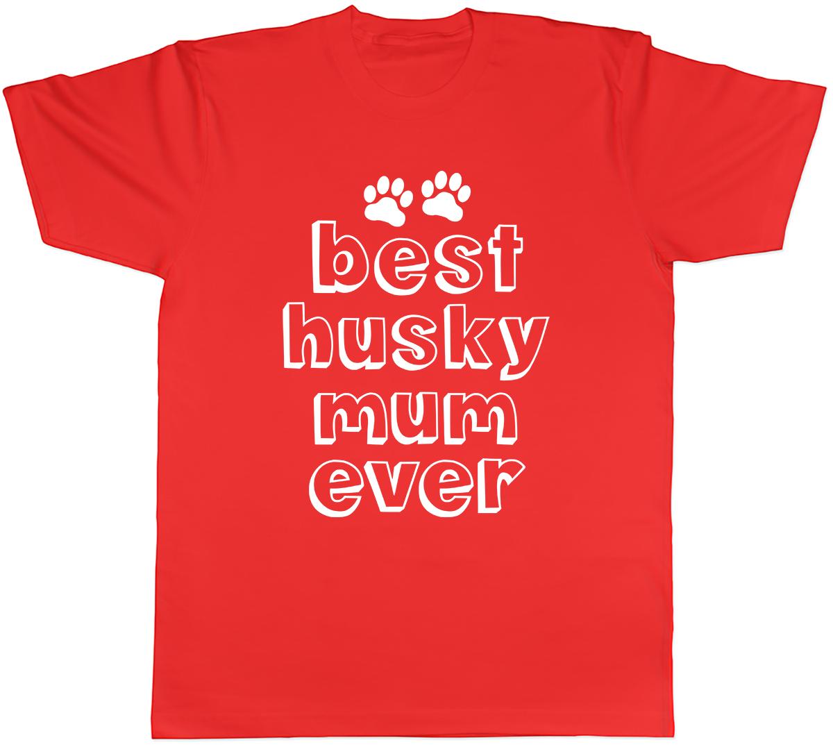 Best Husky Mum Ever Unisexs Unisex TShirt Tee S