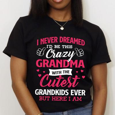 T-Shirts für Damen mit der Aufschrift „Ich hätte nie davon geträumt, diese verrückte Oma zu sein“ – Sommershirt, lässig, kurzärmelig, Rundhalsausschnitt