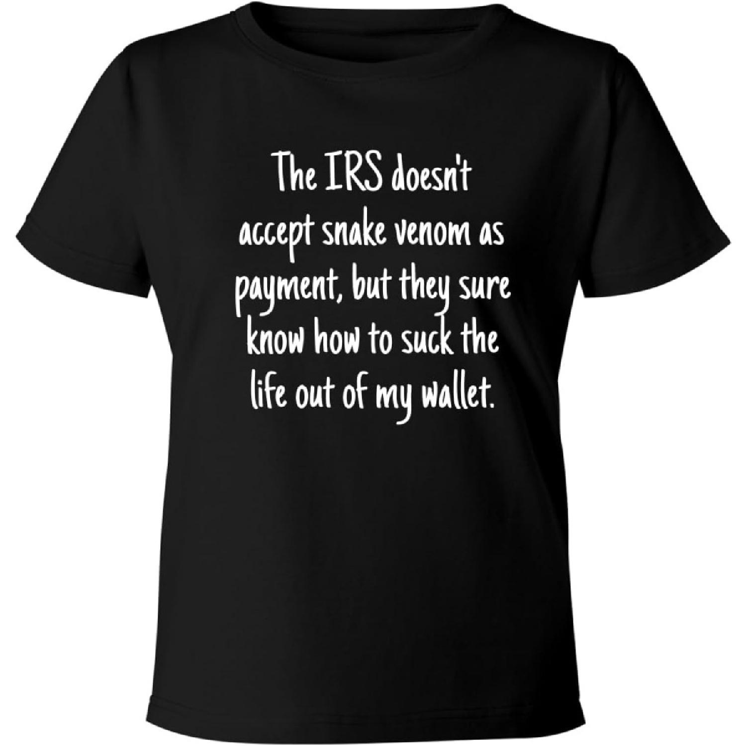 The IRS Doesn t Accept Snake Venom as Payment, but They Sure Know How to Suck The Life Out of My Wallet XXXXXL разноцветный