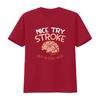 NEW LIMITED Nice Try Stroke but Im still here Brain Attack Awareness T Shirt vintage Washed Stretched designer clothes