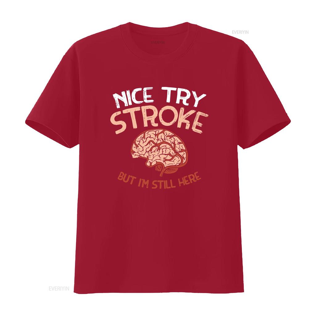NEW LIMITED Nice Try Stroke but Im still here Brain Attack Awareness T Shirt vintage Washed Stretched designer clothes
