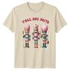 Yall Are Nuts Nutcracker Christmas Humor Unisexs Unisexs Tee