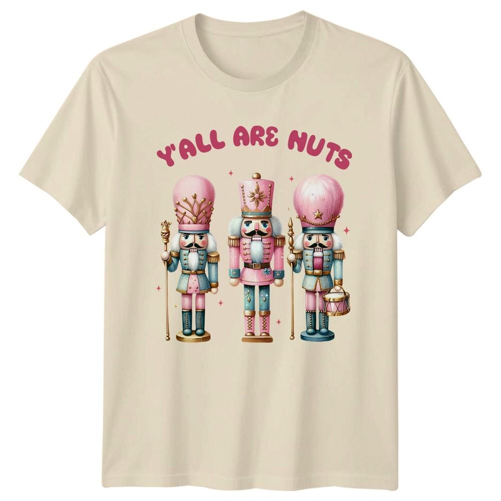 Yall Are Nuts Nutcracker Christmas Humor Unisexs Unisexs Tee