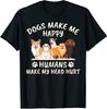 Les Chiens Me Rendent Heureux Les Humains Me Font Mal à la Tête T-shirt Cadeau Drôle