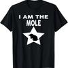 Ich bin der Maulwurf T-Shirt Lustiges Maulwurf T-Shirt
