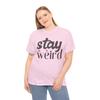 Stay Weird Aesthetic T-Shirt | Alternative & Cool Tee | Girl Power Shirt Unisex T-Shirt