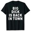 Novelty Big Dick Is Back In Town Women T Shirts Graphic Streetwear Short Sleeve Birthday Adult Sex Joke T-shirt Womes Clothing