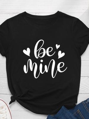 Be Mine Letter Print Women T Shirt Short Sleeve O Neck Loose Women Tshirt Ladies Tee Shirt Tops Clothes Camisetas Mujer