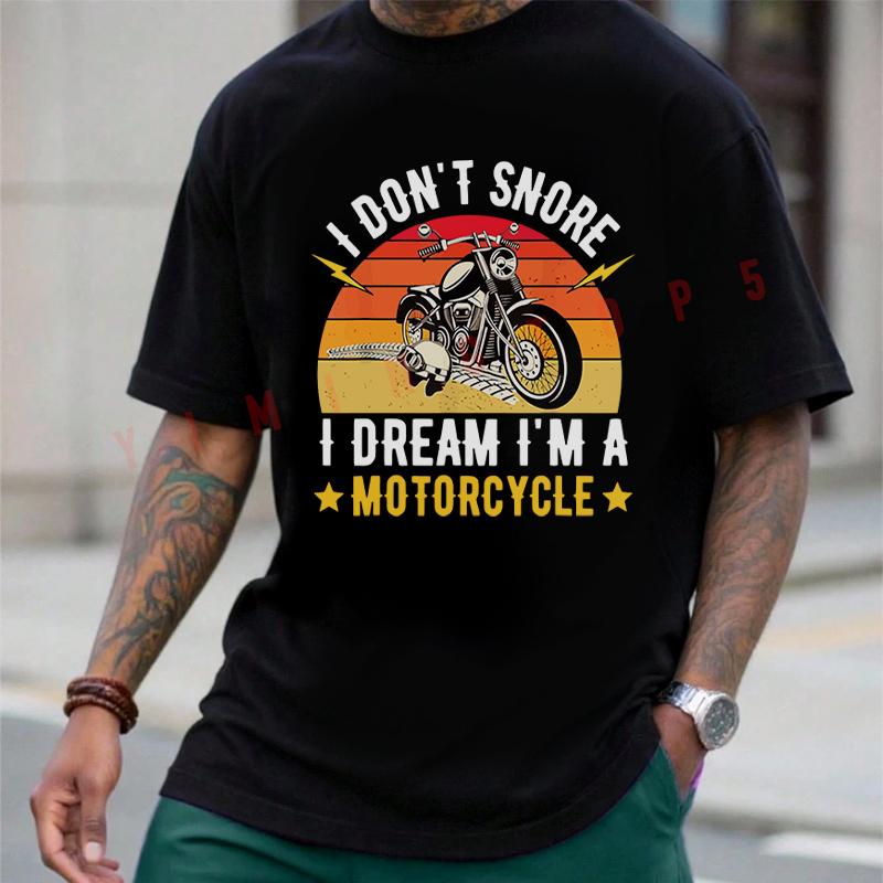 I Don't Snore I Dream I'm A Motorcycle Cotton Men's Moto T-shirt Casual Tshirts For Summer Comf