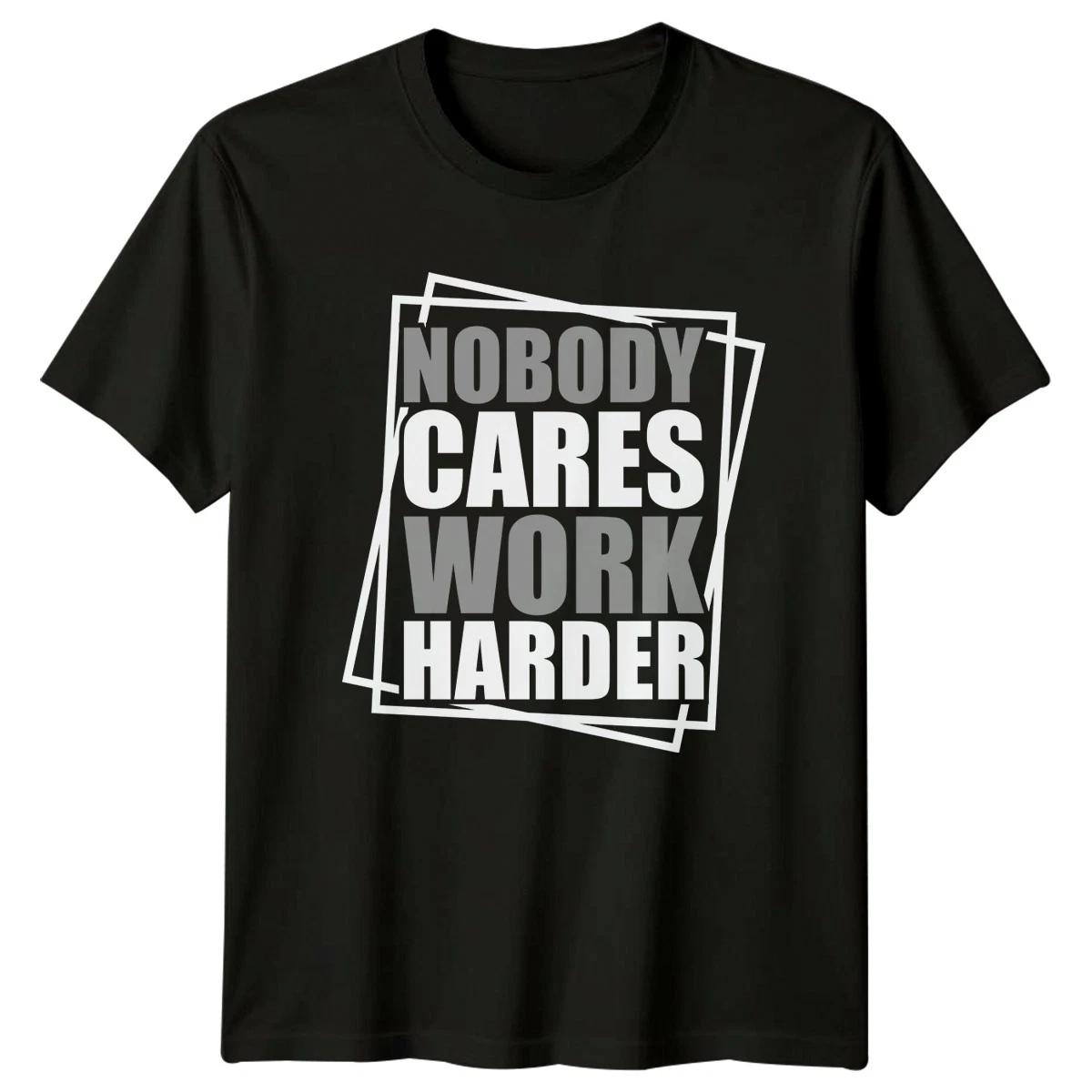 Nobody Cares Work Harder T-Shirt Motivational Fitness 2026 Gift For Him And Her S